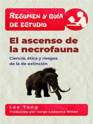 cover image of Resumen Y Guía De Estudio--El Ascenso De La Necrofauna--Ciencia, Ética Y Riesgos De La De-Extinción